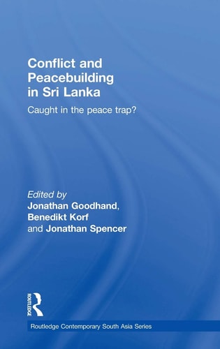 Conflict and Peacebuilding in Sri Lanka Caught in the Peace Trap?