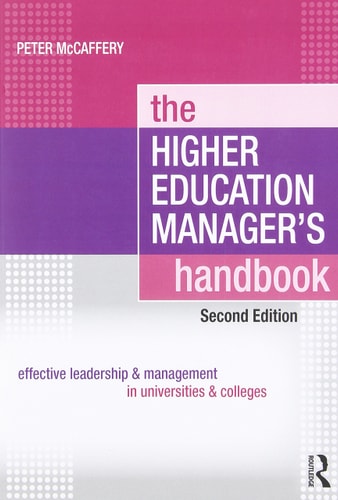 The Higher Education Manager's Handbook Effective Leadership and Management in Universities and Colleges