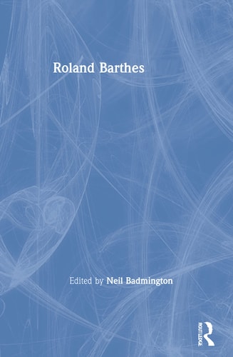 Roland Barthes (Critical Evaluations in Cultural Theory)