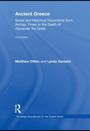 Ancient Greece Social and Historical Documents from Archaic Times to the Death of Alexander the Great