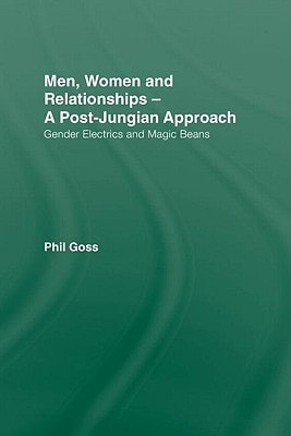 Men, Women and Relationships, a Post-Jungian Approach Gender Electrics and Magic Beans