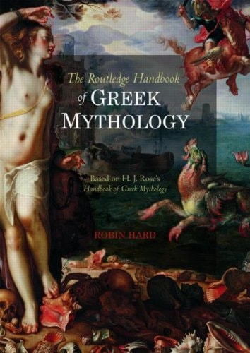 The Routledge Handbook of Greek Mythology Based on H.J. Rose's Handbook of Greek Mythology