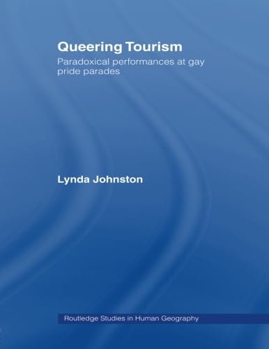 Queering Tourism Paradoxical Performances of Gay Pride Parades