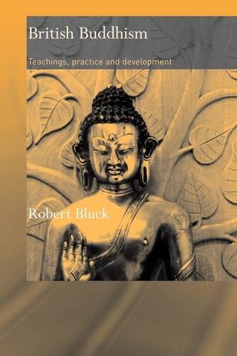 British Buddhism Teachings, Practice and Development