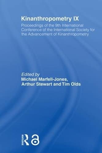 Kinanthropometry IX Proceedings of the 9th International Conference of the International Society for the Advancement of Kinanthropometry