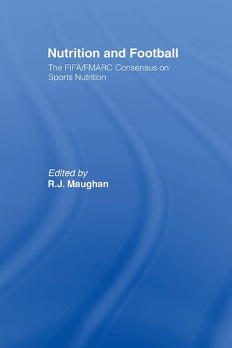 Nutrition and Football The FIFA/FMARC Consensus on Sports Nutrition
