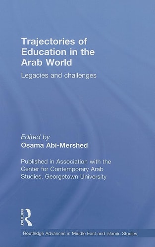 Trajectories of Education in the Arab World Legacies and Challenges