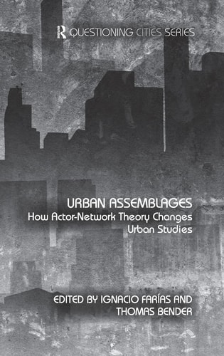Urban Assemblages How Actor-network Theory Changes Urban Studies