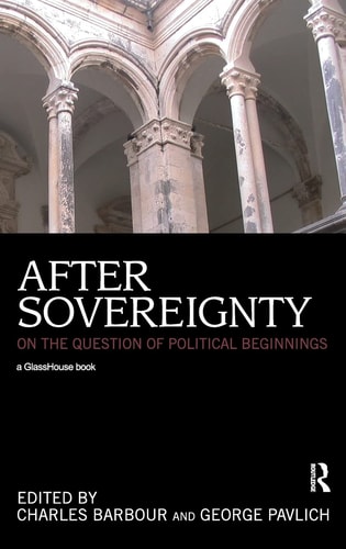 After Sovereignty On the Question of Political Beginnings