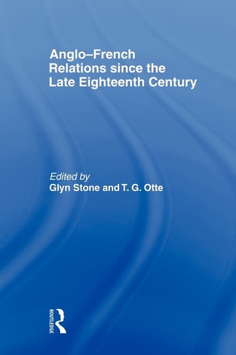 Anglo-French Relations Since the Late Eighteenth Century