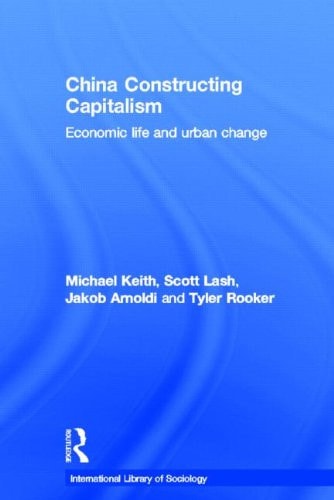 China Constructing Capitalism Economic Life and Urban Change
