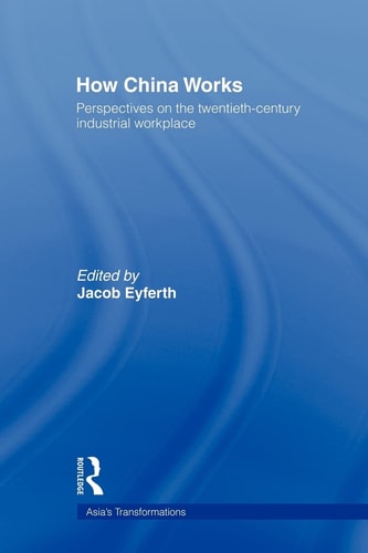 How China Works Perspectives on the Twentieth-Century Industrial Workplace