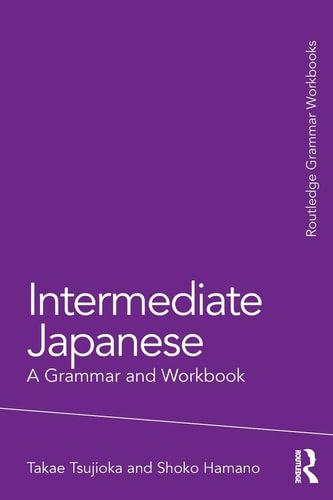 Intermediate Japanese A Grammar and Workbook