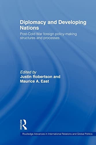 Diplomacy and Developing Nations Post-Cold War Foreign Policy-Making Structures and Processes