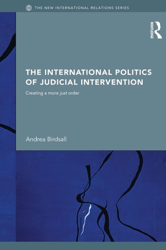 The International Politics of Judicial Intervention Creating a More Just Order