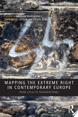 Mapping the Extreme Right in Contemporary Europe From Local to Transnational