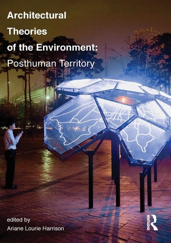 Architectural Theories of the Environment Posthuman Territory