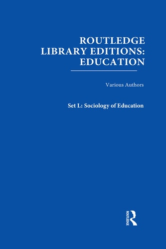 Routledge Library Editions: Education Mini-Set L: Sociology of Education
