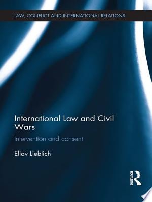 International Law and Civil Wars Intervention and Consent