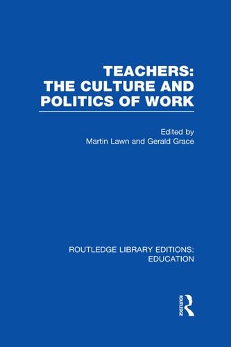 Teachers The Culture and Politics of Work