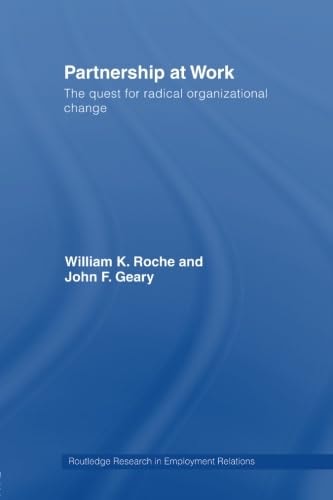 Partnership at Work The Quest for Radical Organizational Change