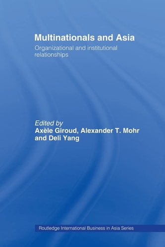 Multinationals and Asia Organizational and Institutional Relationships