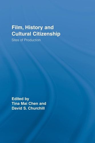 Film, History and Cultural Citizenship Sites of Production