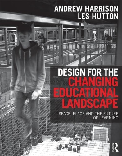 Design for the Changing Educational Landscape Space, Place and the Future of Learning