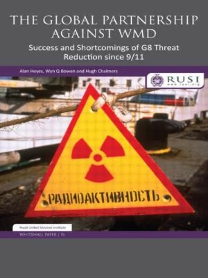The Global Partnership Against WMD: Success and Shortcomings of G8 Threat Reduction Since 9/11
