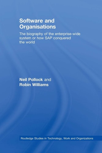 Software and Organisations The Biography of the Enterprise-Wide System Or How SAP Conquered the World