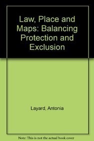 Law, Place and Maps Balancing Protection and Exclusion