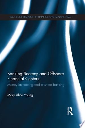 Banking Secrecy and Offshore Financial Centers Money Laundering and Offshore Banking