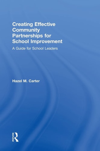 Creating Effective Community Partnerships for School Improvement A Guide for School Leaders