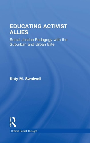 Educating Activist Allies Social Justice Pedagogy with the Suburban and Urban Elite