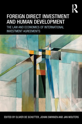 Foreign Direct Investment and Human Development The Law and Economics of International Investment Agreements