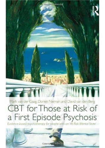 CBT for Those at Risk of a First Episode Psychosis Evidence-Based Psychotherapy for People with an 'at Risk Mental State'
