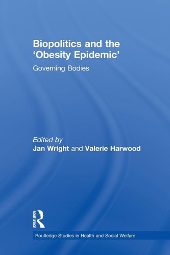 Biopolitics and the 'Obesity Epidemic' Governing Bodies