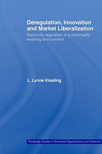 Deregulation, Innovation and Market Liberalization Electricity Regulation in a Continually Evolving Environment