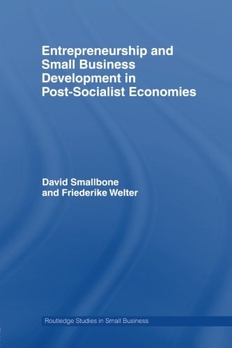 Entrepreneurship and Small Business Development in Post-Socialist Economies