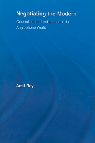 Negotiating the Modern Orientalism and Indianness in the Anglophone World