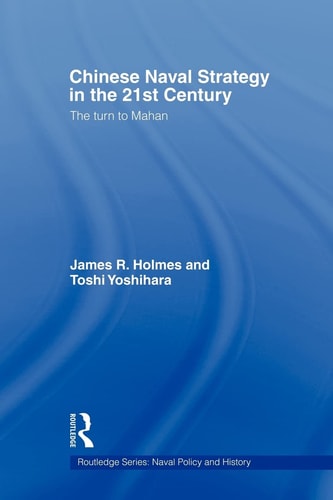 Chinese Naval Strategy in the 21st Century The Turn to Mahan