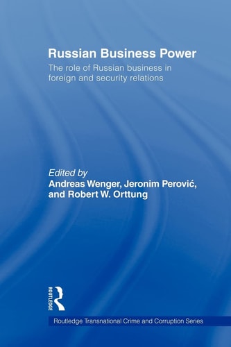 Russian Business Power The Role of Russian Business in Foreign and Security Relations