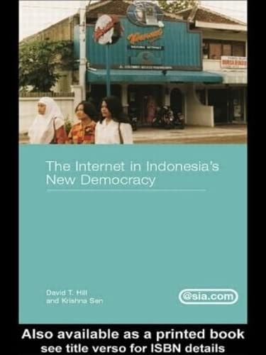 The Internet in Indonesia's New Democracy (Asia's Transformations/Asia.com)