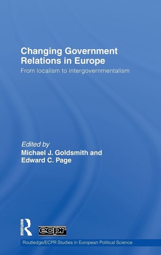 Changing Government Relations in Europe From Localism to Intergovernmentalism
