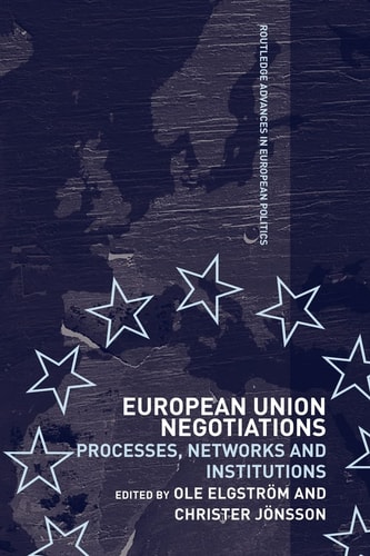 European Union Negotiations Processes, Networks and Institutions