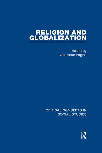 Religion and Globalization Critical Concepts in Social Studies