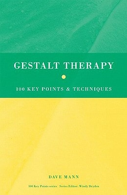 Gestalt Therapy 100 Key Points and Techniques