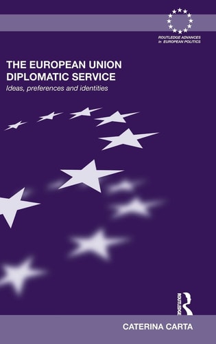 The European Union Diplomatic Service Ideas, Preferences and Identities