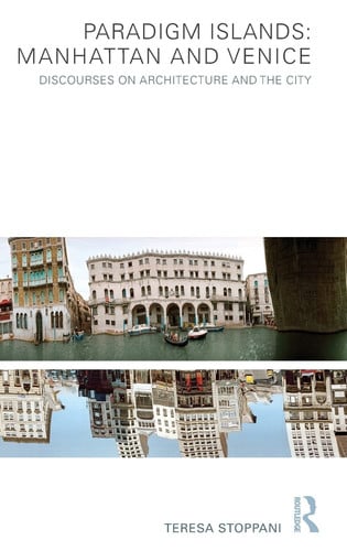 Paradigm Islands Manhattan and Venice : Discourses on Architecture and the City