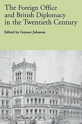 The Foreign Office and British Diplomacy in the Twentieth Century